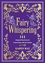 Fairy Whispering 111 Magical Practices for Connecting with the Fairies
