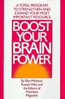 Boost Your Brain Power  A Total Program to Strengthen and Expand Your Most Important Resource