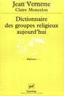 Dictionnaire des groupes religieux aujourd'hui  Religions glises sectes nouveaux mouvements religieux mouvement spiritualistes