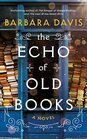 The Echo of Old Books A Novel