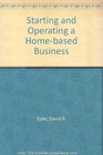 Starting and Operating a HomeBased Business