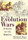 The Evolution Wars A Guide to the Debates