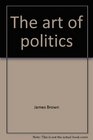 The art of politics Electoral strategies and campaign management