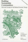 Building Sustainable Communities Tools and Concepts for SelfReliant Economic Change