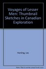 Voyages of Lesser Men Thumbnail Sketches in Canadian Exploration