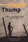 Crack! and Thump; With a Combat Infantry Officer in World War II