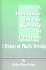 A Discourse on the Worship of Priapus A History of Phallic Worship