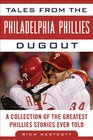 Tales from the Philadelphia Phillies Dugout A Collection of the Greatest Phillies Stories Ever Told