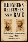 Rednecks Redeemers and Race Mississippi after Reconstruction 18771917