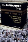 The Mohammed Code How a Desert Prophet Brought You ISIS al Qaeda and Boko Haram