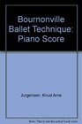 Bournonville Ballet Technique Piano Scores