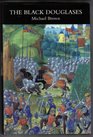 The Black Douglases War and Lordship in Late Medieval Scotland 13001455