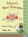 Mom's Best Recipes Southern Cooking Made With Love