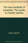 The new landfalls of paradise The guide to Pacific Islands