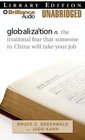 globalization n the irrational fear that someone in China will take your job