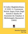 Il Codice Magliabechiano Cl XVII 17 Contenente Notizie Sopra L'Arte Degli Antichi E Quella De' Fiorentini Da Cimabue A Michelangelo Buonarroti