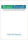 Reason Enough A Case for the Christian Faith