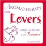 Aromatherapy for Lovers Essential Recipes for Romance