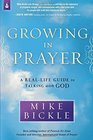 Growing in Prayer A RealLife Guide to Talking with God