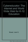Cybereducator The Internet and World Wide Web for K12 Education