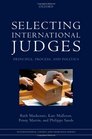 Selecting International Judges Principle Process and Politics