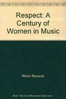 Respect A Century of Women in Music