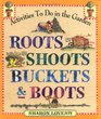 Roots, Shoots, Buckets & Boots : Gardening Together with Children