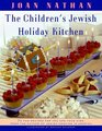 The Children's Jewish Holiday Kitchen  70 Fun Recipes for You and Your Kids from the Author of Jewish Cooking in America