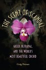 The Scent of Scandal: Greed, Betrayal, and the World's Most Beautiful Orchid (Florida History and Culture)