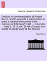 Festival in commemoration of Robert Burns and to promote a subscription to erect a national monument to his memory at Edinburgh held  in London  and words of songs sung at the dinner