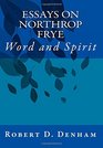 Essays on Northrop Frye Word and Spirit