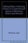 Taking Sides Clashing Views on Controversial Issues in Business Ethics and Society