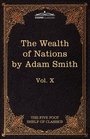 An Inquiry into the Nature and Causes of the Wealth of Nations: The Five Foot Shelf of Classics, Vol. X (in 51 volumes)