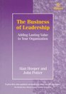 The Business of Leadership Adding Lasting Value to Your Organization