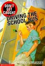 Don't Get Caught Driving The School Bus