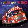 If My Love Were a Fire Truck A Daddy's Love Song