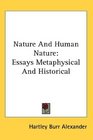 Nature And Human Nature Essays Metaphysical And Historical