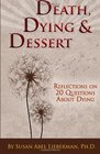 Death Dying and Dessert Reflections on Twenty Questions About Dying
