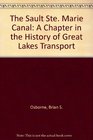 The Sault Ste Marie Canal A Chapter in the History of Great Lakes Transport
