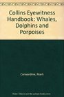 Collins Eyewitness Handbook Whales Dolphins and Porpoises