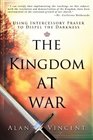 The Kingdom at War Using Intercessory Prayer to Dispel the Darkness