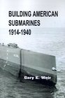 Building American Submarines 19141940