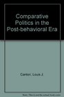 Comparative Politics in the PostBehavioral Era