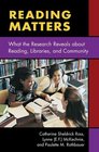 Reading Matters What the Research Reveals About Reading Libraries and Community