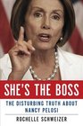 She's the Boss The Disturbing Truth About Nancy Pelosi