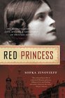 Red Princess The Revolutionary Life Love Affairs and Adventures of Princess Sophy