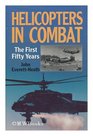 Helicopters in Combat The First Fifty Years