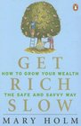 Get Rich Slow: How to Grow Your Wealth the Safe and Savvy Way