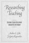 Researching Teaching Exploring Teacher Development through Reflexive Inquiry