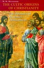 The Cultic Origins of Christianity The Dynamics of Religious Development